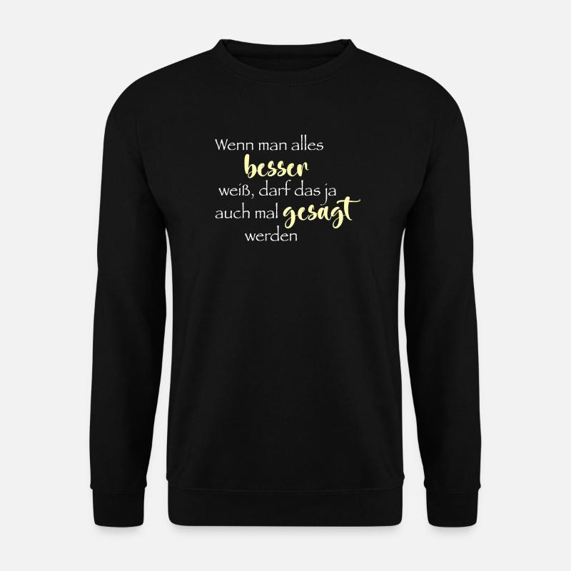 Wenn man alles besser weiß ... - Unisex Pullover - Schwarz