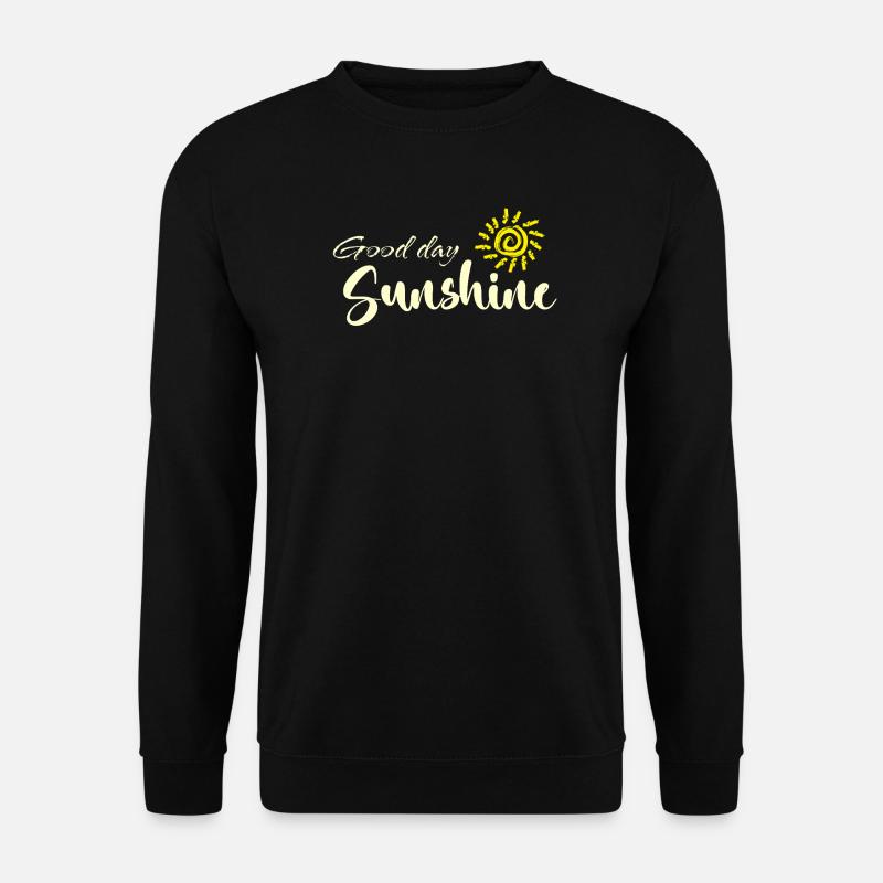 Good day sunshine - Unisex Pullover - Schwarz
