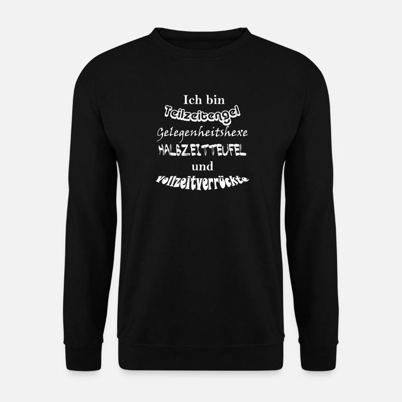 Teilzeitengel Vollzeitverrückte - Unisex Pullover - Schwarz
