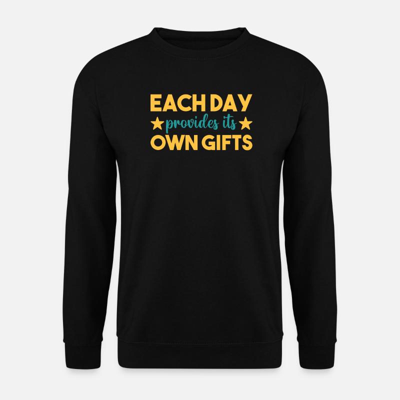 Each day a gift - Unisex Pullover - Schwarz