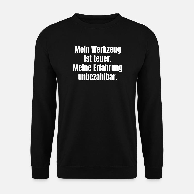 Tools expensive, experience priceless - Unisex Sweatshirt - black