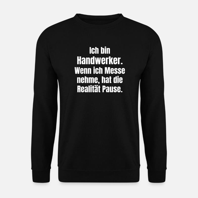 Ich bin Handwerker Messe Pause - Unisex Pullover - Schwarz