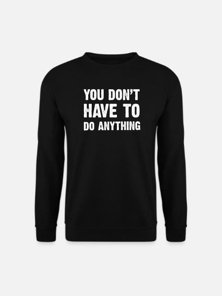 Tu n’as rien à faire - Sweat-shirt Unisexe - noir