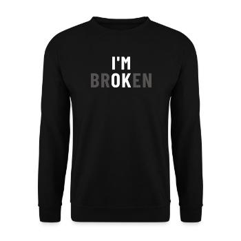 I am Broken I'm OK - Unisex Sweatshirt - black - Front - Alina (178cm) & Michal (187cm)
