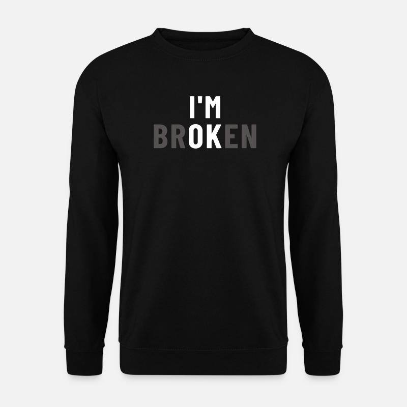 I am Broken I'm OK - Unisex Pullover - Schwarz