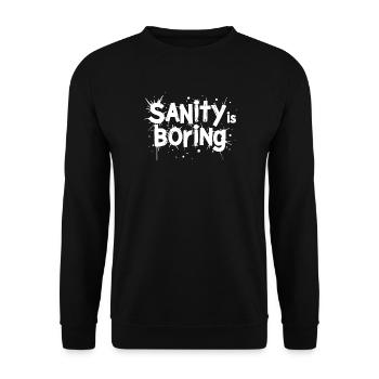 Sanity Is Boring – Rebellious Statement Saying - Unisex Sweatshirt - black - Front - Alina (178cm) & Michal (187cm)