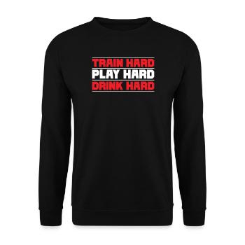 Train hard play hard drink hard - Unisex Sweatshirt - black - Front - Alina (178cm) & Michal (187cm)
