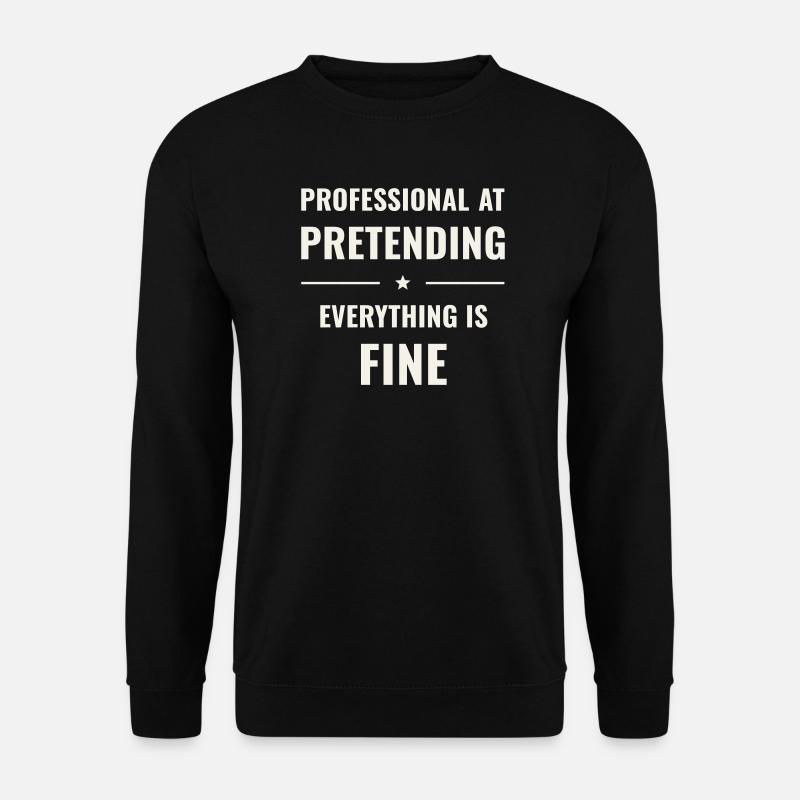 Pretending Everything Is Fine - Unisex Sweatshirt - black