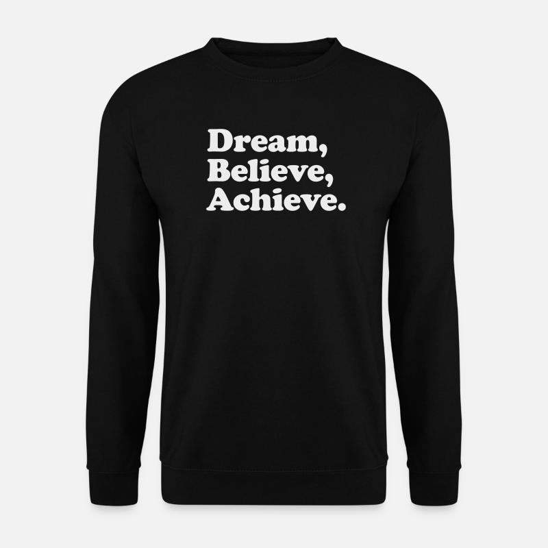 Rêve, croy, réussir - Motivation White - Sweat-shirt Unisexe - noir