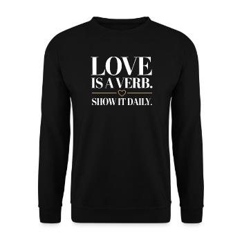 L’amour est un verbe. Montrez-le tous les jours. Dicton romantique - Sweat-shirt Unisexe - noir - Devant - Alina (178cm) & Michal (187cm)