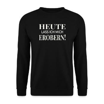 Heute lass ich mich erobern! - Unisex Pullover - Schwarz - Vorne - Alina (178cm) & Michal (187cm)