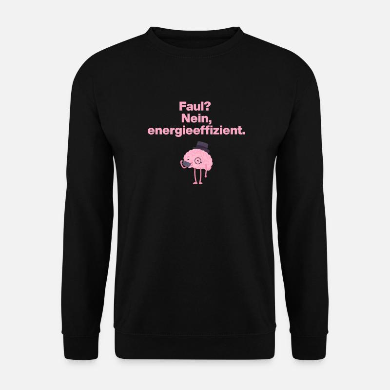 LAZY? No, energy efficient! - Unisex Sweatshirt - black