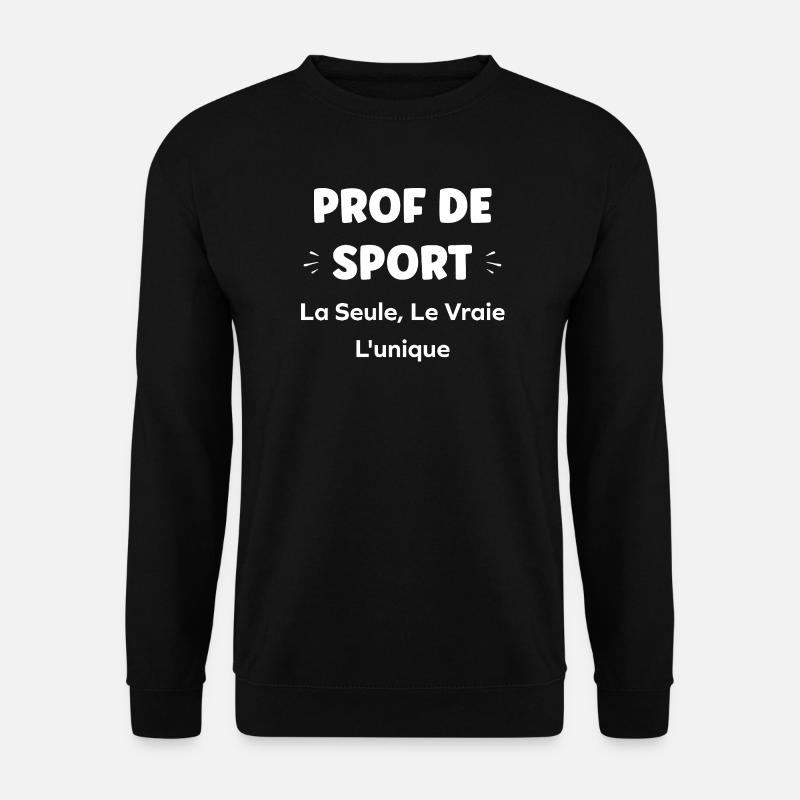 Prof de sport: la vraie unicité - Sweat-shirt Unisexe - noir
