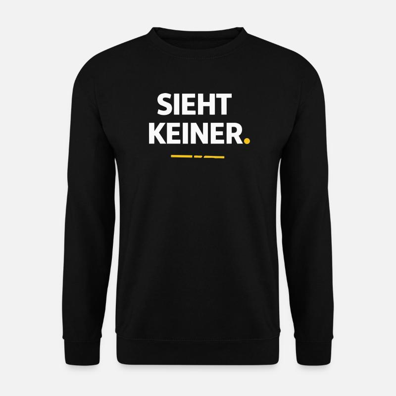 Sieht keiner. – Lustiges Handwerker Shirt - Unisex Pullover - Schwarz