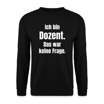 Ich bin Dozent: Das war keine Frage - Unisex Pullover - Schwarz - Vorne - Alina (178cm) & Michal (187cm)