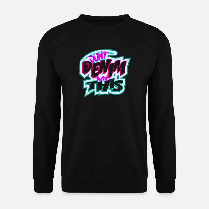 Verwandle mich nicht in Jeans - Unisex Pullover - Schwarz