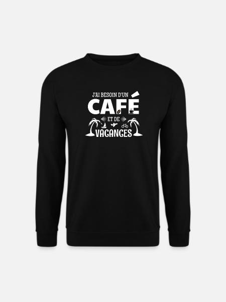 T-shirt humour café – Café et vacances - Sweat-shirt Unisexe - noir