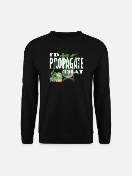 I Propagate That Plant Lover - Unisex Sweatshirt - black