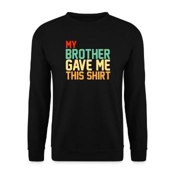 My Brother Gave Me This Shirt Retro Typography - Unisex Sweatshirt - black - Front - Alina (178cm) & Michal (187cm)
