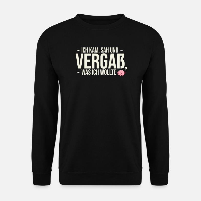 Ich kam, sah und vergaß... | Fun-Shirt - Unisex Pullover - Schwarz