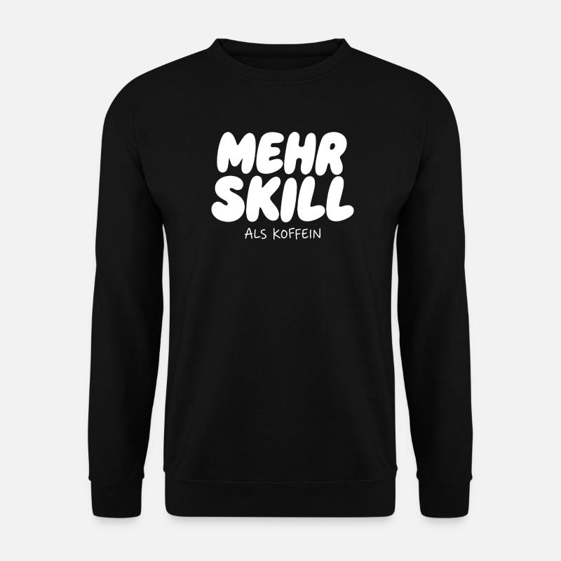 Mehr Skill als Koffein - Unisex Pullover - Schwarz