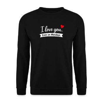 I Love You Even on Mondays - Unisex Sweatshirt - black - Front - Alina (178cm) & Michal (187cm)