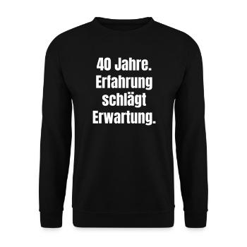 40 years of experience beats expectations - Unisex Sweatshirt - black - Front - Alina (178cm) & Michal (187cm)