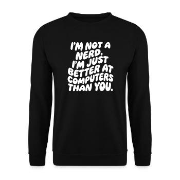 Je ne suis pas un nerd, juste un professionnel de l’informatique - Sweat-shirt Unisexe - noir - Devant - Alina (178cm) & Michal (187cm)