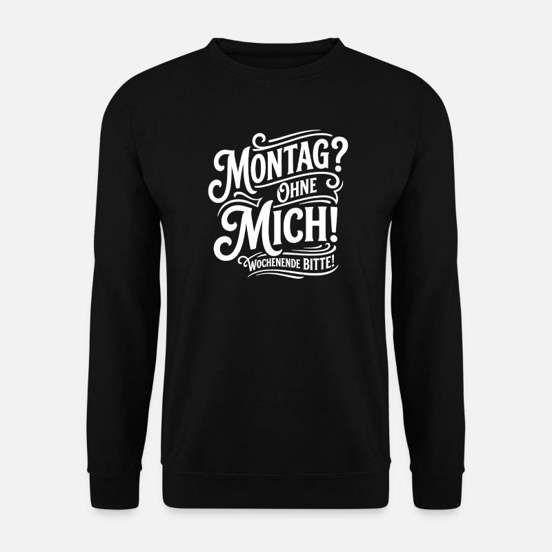 Lundi sans moi – Week-end - Sweat-shirt Unisexe - noir