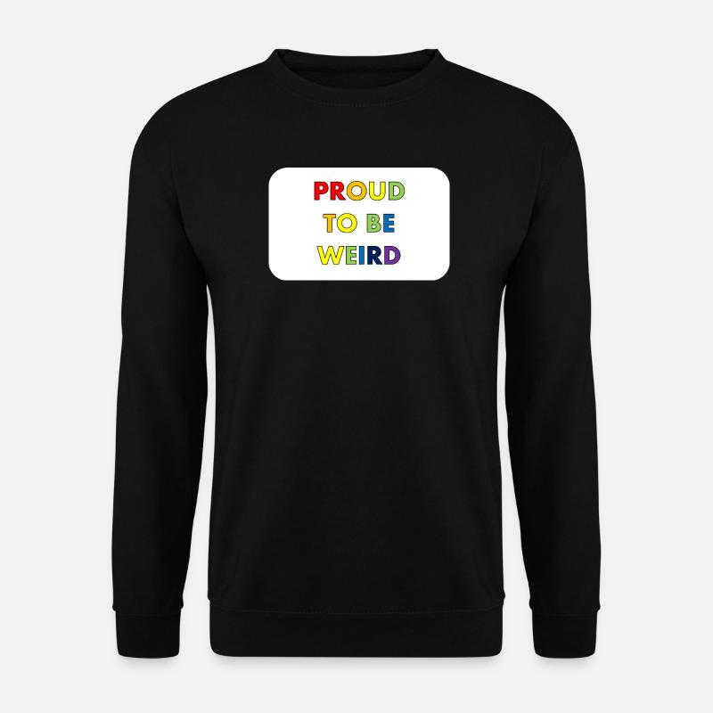 Proud to Be Weird - Unisex Pullover - Schwarz