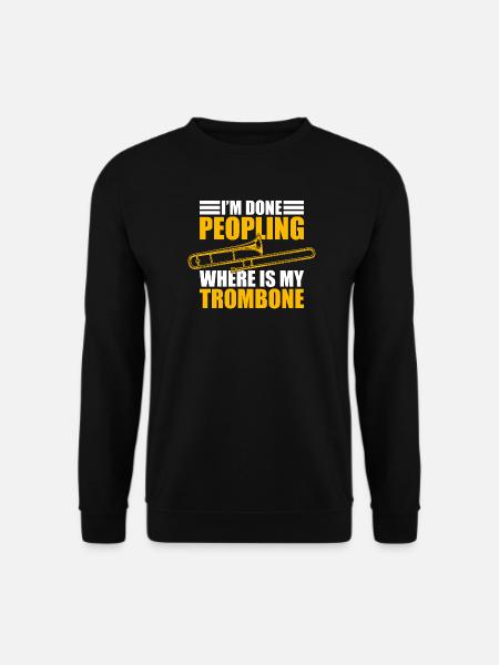 Done peopling trombone trombone player trombonist - Unisex Sweatshirt - black
