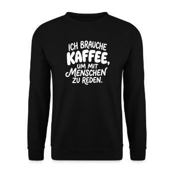 Ich brauche Kaffee, um mit Menschen zu reden - Unisex Pullover - Schwarz - Vorne - Alina (178cm) & Michal (187cm)