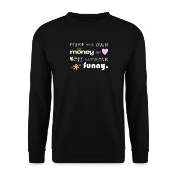 Faites votre propre argent – Épousez quelqu’un de drôle - Sweat-shirt Unisexe - noir - Devant - Alina (178cm) & Michal (187cm)