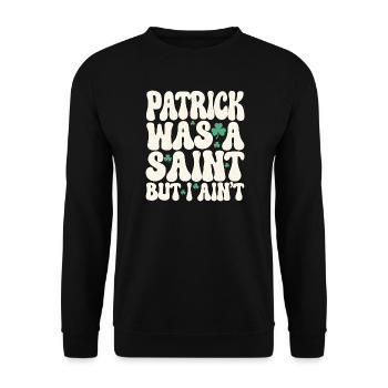 Patrick était un saint mais je ne suis pas la Saint-Patrick - Sweat-shirt Unisexe - noir - Devant - Alina (178cm) & Michal (187cm)
