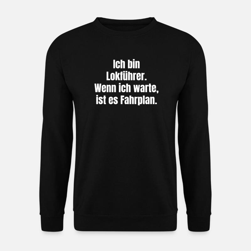 Ich bin Lokführer: Fahrplan-Wartezeit - Unisex Pullover - Schwarz