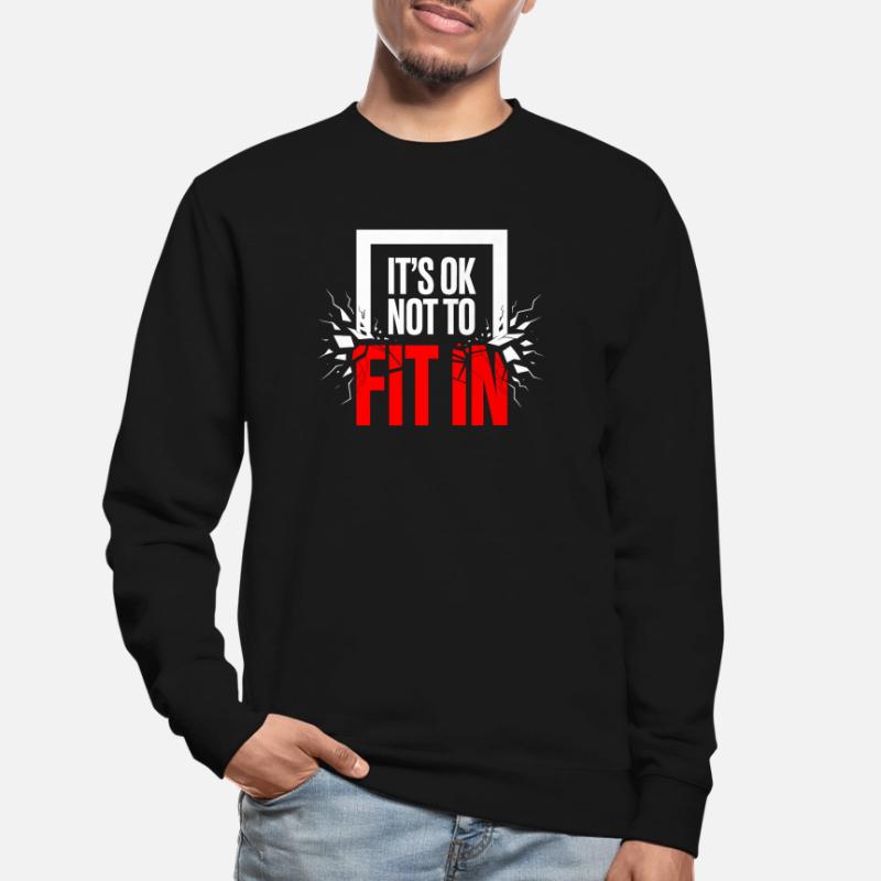 C’est normal de ne pas s’intégrer à la motivation de l’individualité Sweat-shirt Unisexe