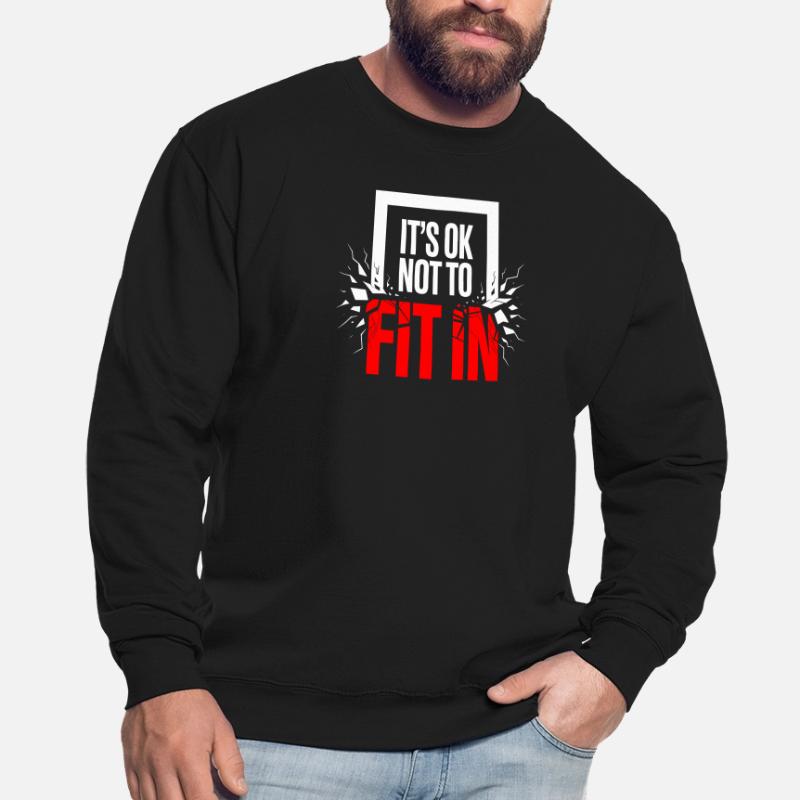 C’est normal de ne pas s’intégrer à la motivation de l’individualité Sweat-shirt Unisexe