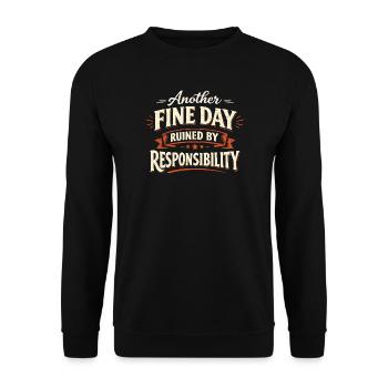Une autre belle journée gâchée par la responsabilité - Sweat-shirt Unisexe - noir - Devant - Alina (178cm) & Michal (187cm)
