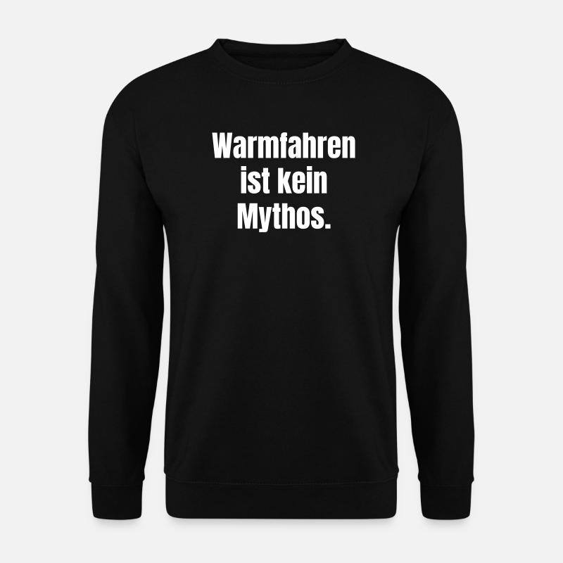 Warmfahren ist kein Mythos - Unisex Pullover - Schwarz