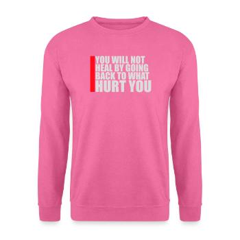 You Will Not Heal Heilung Schmerz Loslassen Neu - Unisex Pullover - Pink - Vorne