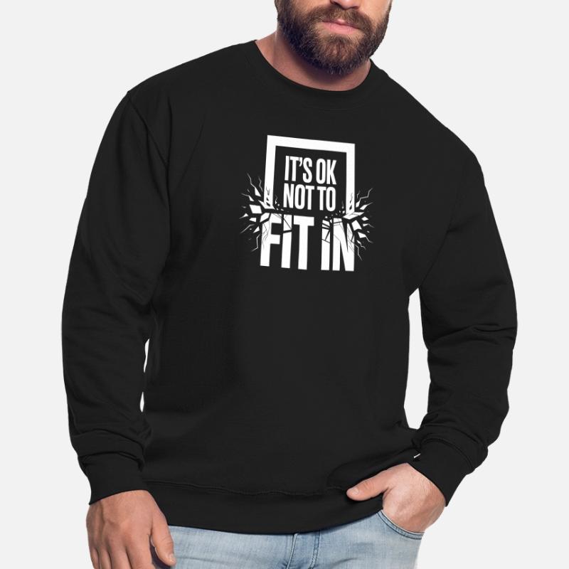 C’est normal de ne pas s’intégrer à la motivation de l’individualité Sweat-shirt Unisexe