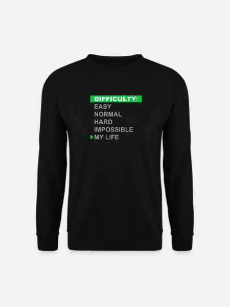 Mode de difficulté – Ma vie - Sweat-shirt Unisexe - noir
