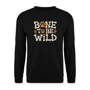 Bone To Be Wild Funny Dog Saying For - Unisex Sweatshirt - black - Front - Alina (178cm) & Michal (187cm)