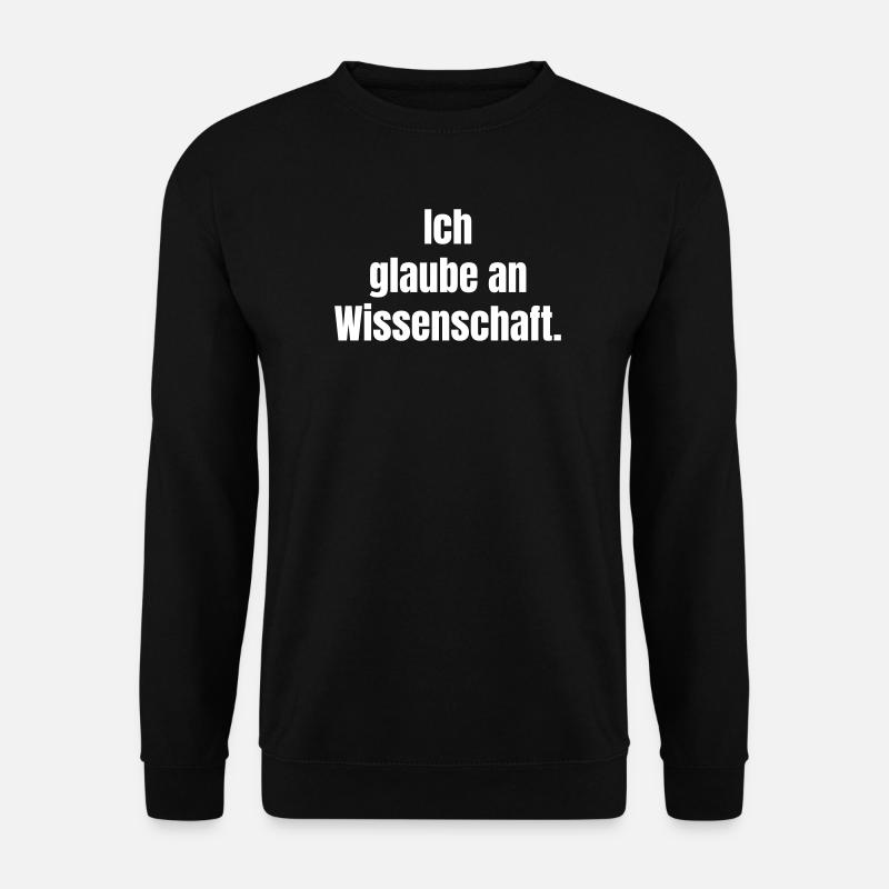 I believe in science - Unisex Sweatshirt - black