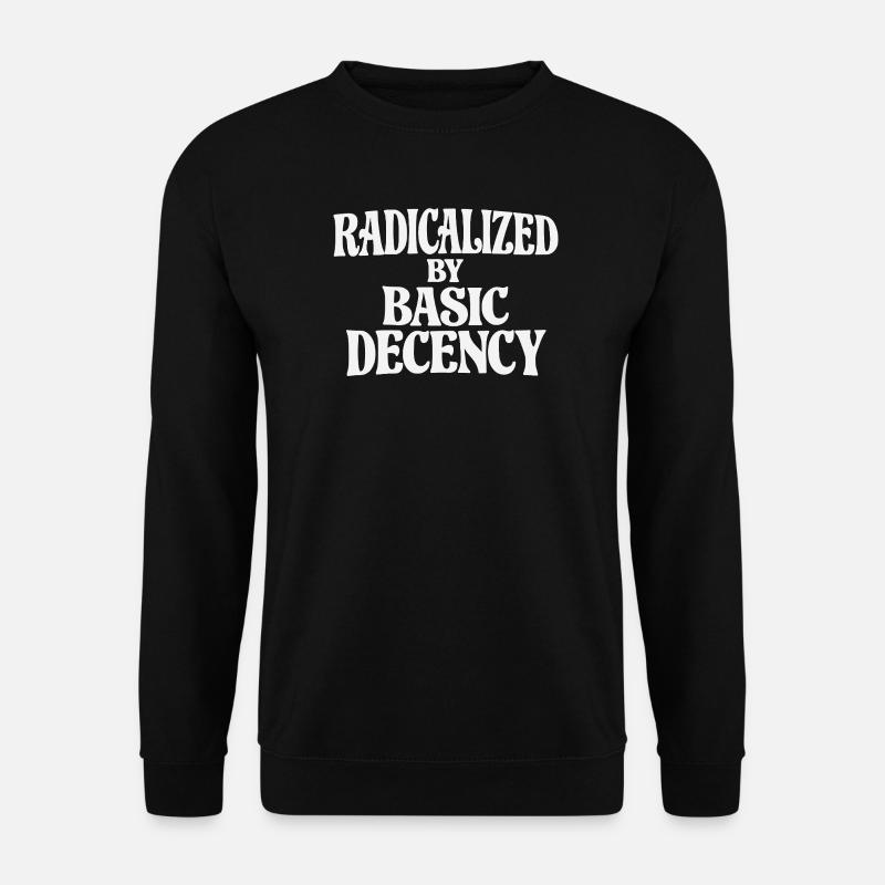 Radicalized by Basic Decency - Unisex Pullover - Schwarz