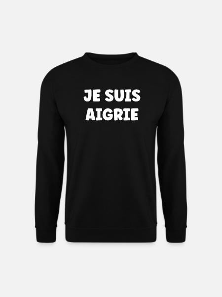 Je Suis Aigri - Typo Bold Statement - Sweat-shirt Unisexe - noir