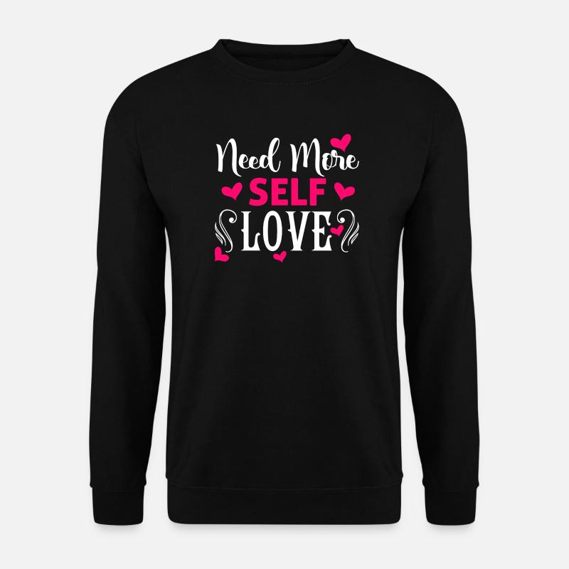 Need More Self Love Motivationsdesign - Unisex Pullover - Schwarz