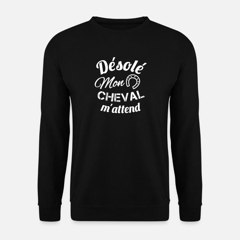 Désolé, mon cheval m'attend - Sweat-shirt Unisexe - noir