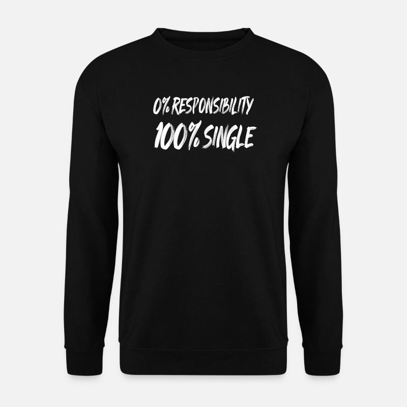 0 % Responsabilité 100 % Célibataire - Sweat-shirt Unisexe - noir