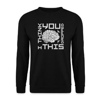 I Think You Dropped This Brain Sarcasm Humor - Unisex Sweatshirt - black - Front - Alina (178cm) & Michal (187cm)